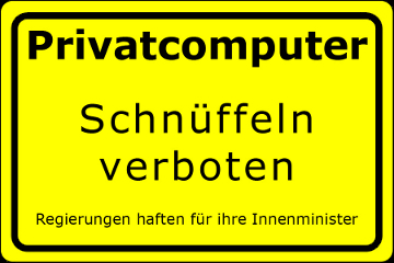 Privatcomputer: Schnüffeln verboten - Regierungen haften für ihre Innenminister